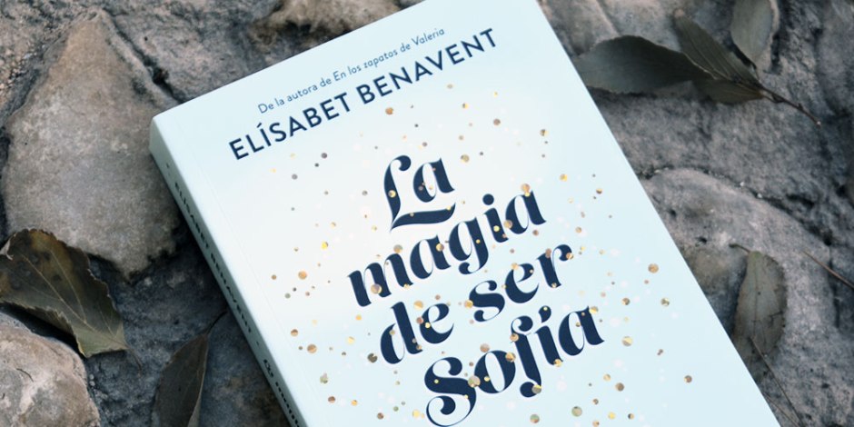 Bilogía Sofía de Elísabet Benavent: La magia de ser Sofía